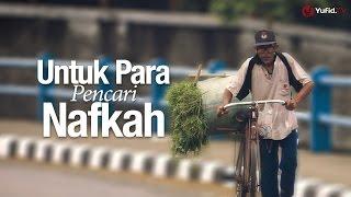 Untuk Para Pencari Nafkah - Sebuah Video Nasihat Islami untuk Para Pencari Nafkah