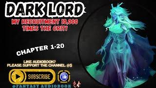 Chapter 1-20 : Dark Lord: My Recruitment 10,000 Times The Crit!