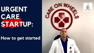 Urgent Care Startup: How to get started