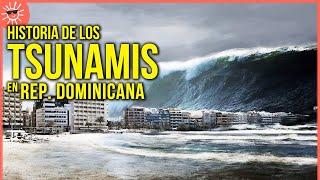 TSUNAMIS en REPÚBLICA DOMINICANA -- su historia