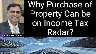 Why Purchase of Property Can be on Income Tax Radar ? | CA. Anoop Bhatia