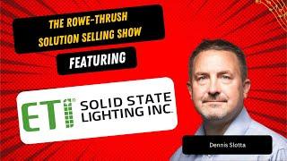 R-T Solution Selling Show: ETi Solid State Lighting - Season 2 - Episode 23