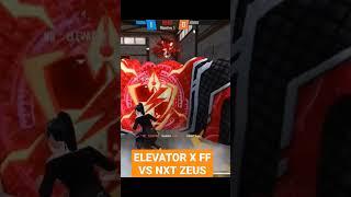 ELEVATOR X FF VS NXT ZEUS#shorts #shortvideo BOY ATTITUDE  STATUS #bestplayer #garenafreefire