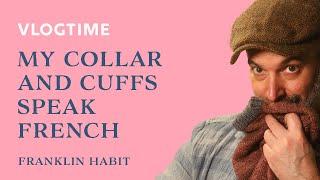 Episode 13, Franklin Habit's Knitting Vlog: My Collar and Cuffs Speak French