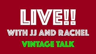 LIVE!! WITH JJ AND RACHEL - VINTAGE TALK