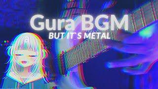 Gura BGM but it`s Metal