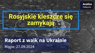 Wojna na Ukrainie Mapa 27.09.2024 - Rosyjskie kleszcze zamykają się