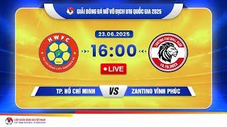  Trực tiếp: TP. HỒ CHÍ MINH - ZANTINO VĨNH PHÚC |16:00-23.6.2025| GIẢI BÓNG ĐÁ NỮ U16 VĐQG 2025
