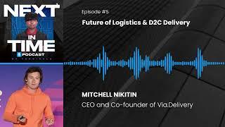 Episode 5: Future of Logistics & D2C Delivery | Mitchell Nikitin, CEO and Co-founder of Via.Delivery