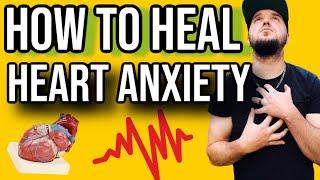 Heart Anxiety & 10 Things That Can Start Healing Today!