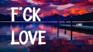 Lund - F*ck Love (Lyrics)