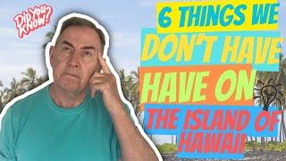 6 THINGS Hawaii DOESNT HAVE Big Island