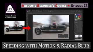 Absolute Beginner's Course in Affinity Photo: Episode 28: Creating Speed with Motion & Radial Blurs