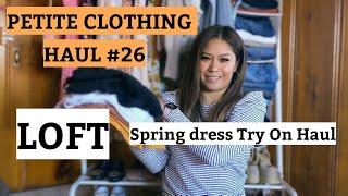 PETITE CLOTHING HAUL #26 Loft Dresses haul and Try On