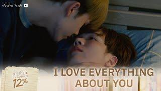 I Love Everything About You | ลุ้นรัก 12% | Studio Wabi Sabi