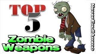 Top 5 Zombie Weapons