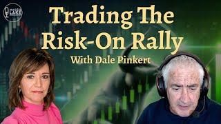 How To Trade The Risk-On Rally, with Dale Pinkert