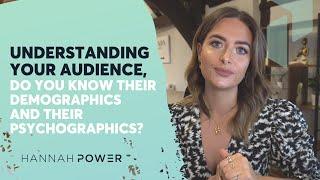 Understanding your audience, do you know their demographics and their psychographics?