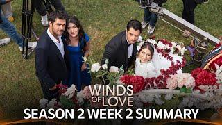 Winds of Love Season 2 Week 2 Summary  | Rüzgarlı Tepe 2. Sezon 2. Hafta Özeti