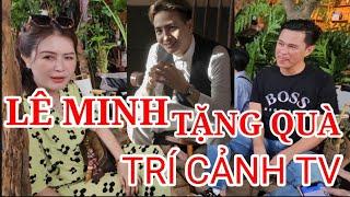 VỢ CHỒNG LÊ MINH BẤT NGỜ TẶNG QUÀ CHO TRÍ CẢNH TV