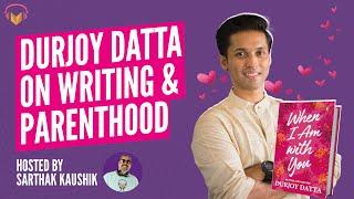 Durjoy Datta talks fatherhood, romance, & writing!