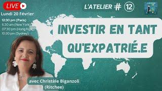 Investir en tant qu'expatrié.e (LIVE - L'Atelier #12)