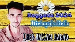 cheb hassan hadad 2024 reggada - diri rayak dirih live(جديد ركادة الشاب حسان حداد)