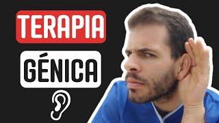 ¿Se puede curar la SORDERA? Terapia génica OTOF