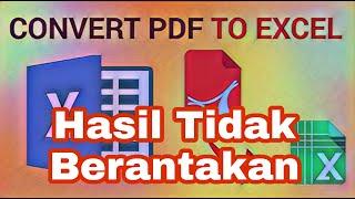 Cara Mudah Konversi Merubah Pdf Ke Excel Tidak Berantakan dan Hasil Baik