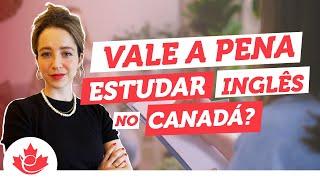 Vale a Pena Estudar Inglês no Canadá?