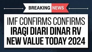 Iraqi DinarBreaking News: IMF Confirms Iraqi Dinar RV New Value Today 2024 Iraqi | Dinar News Today