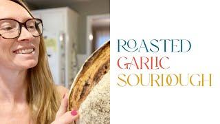 How to Make a Roasted Garlic Sourdough Loaf that's Simple & Delicious