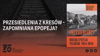 ZH#12: Przesiedlenia 1944-46 – rozmowa z prof. Grzegorzem Hryciukiem