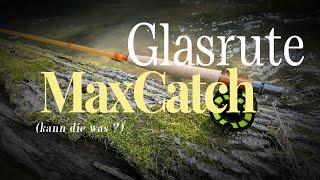 MaxCatch Glassrute / Ultraglass 3 Flyrod kann die was? Ein ehrlicher Test.