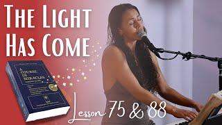 The Light Has Come LIVE - ACIM lesson 75 & 88 - A Course in Miracles music