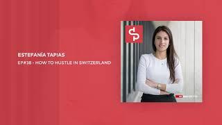 EPISODE #38 - How To Hustle In Switzerland