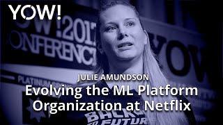 Evolving the ML Platform Organisation at Netflix: A Case Study • Julie Amundson • YOW! 2021