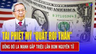 Thiếu tướng Lê Văn Cương: Tài phiệt Mỹ “quất roi thần”, đồng đô la mạnh gấp triệu lần bom nguyên tử.