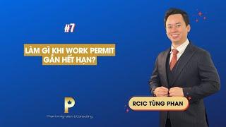 #7 Làm gì khi Work Permit gần hết hạn? | Phan Immigration