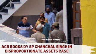 ACB Books Dy SP Chanchal Singh In disproportionate assets case