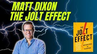 Matt Dixon Explains the JOLT Effect | How to Avoid "Think it Overs" with Potential Customers!