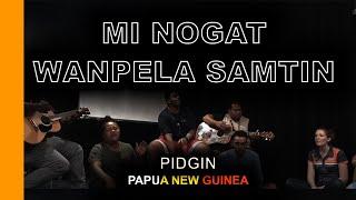 Mi Nogat Wanpela Samtin - Wantoks in Missions cover (pidgin worship song)