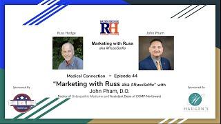 "Medical Connection" - John Pham   - Marketing with Russ...aka #RussSelfie - Ep 44