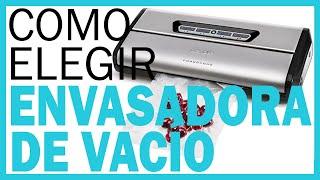 ENVASADORAS de VACÍO  ¿Cómo Elegir una ENVASADORA de VACÍO?  Guía Completa