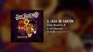 Dos Bueno 6 - Casa de Cartón (Audio)