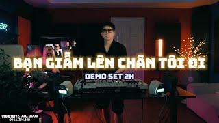 Houselak 2h VietMix Bạn Giẫm Lên Chân Tôi Đi #1 - Dj Huy Lee / Zalo 0966.234.368