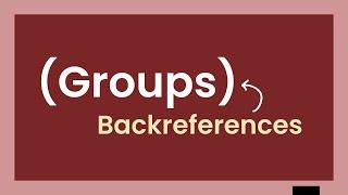 Groups & Backreferences - RegEx Beginner Tutorial