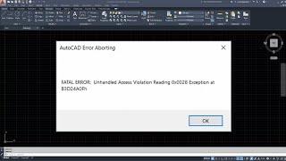 How Fix AutoCAD FATAL ERROR: Unhandled Access Violation Reading 0x0028 Exception at FED94060h