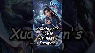 Xuanhuan's Top 9 Chinese Dramas. #xuanhuan #chinesesdrama #estheryu #xukai #dingyuxi