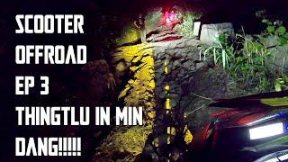 SCOOTER OFFROAD THINGTLU IN MIN TIBUAI...KA SIM HMAK!!!! Episode 3